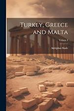 Turkey, Greece and Malta; Volume I 