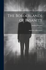 The Borderlands of Insanity: And Other Allied Papers 