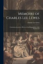 Memoirs of Charles Lee Lewes: Containing Anecdotes, Historical And Biographical, of the English And 