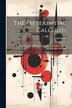 The Differential Calculus: With Unusual and Particular Analysis of Its Elementary Principles and Cop 