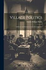 Village Politics: Addresses and Sermons on the Labour Question 