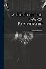 A Digest of the Law of Partnership 