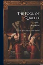 The Fool of Quality; or, The History of Henry Earl of Moreland; Volume V 
