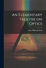 An Elementary Treatise on Optics 