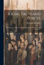 Social Facts and Forces: The Factory, the Labor Union, the Corporation, the Railway, the City, the C 