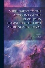 Supplement to the Account of the Revd. John Flamsteed, the First Astronomer-Royal 