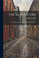 The Silver Store: Collected From Mediaeval Christian and Jewish Mimes 