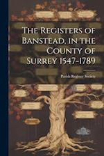The Registers of Banstead, in the County of Surrey 1547-1789 