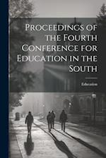 Proceedings of the Fourth Conference for Education in the South 