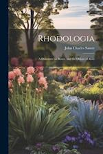 Rhodologia: A Discourse on Roses, and the Odour of Rose 
