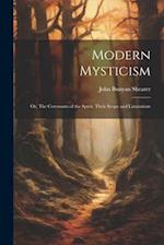 Modern Mysticism: Or, The Covenants of the Spirit, Their Scope and Limitations 