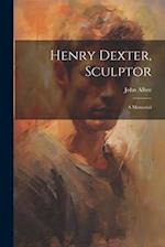 Henry Dexter, Sculptor: A Memorial 