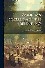 American Socialism of the Present Day 