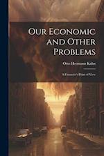 Our Economic and Other Problems: A Financier's Point of View 