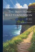 The Irish Home-rule Convention: 'Thoughts for a Convention 