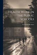 Health Work in the Public Schools 