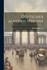 Deutscher Aufstieg, 1750-1914 