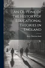 An Outline of the History of Educational Theories in England 