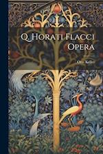 Q. Horati Flacci Opera 