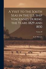 A Visit to the South Seas in the U.S. Ship Vincennes During the Years 1829 and 1830; Volume II 