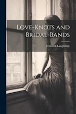Love-knots and Bridal-bands 