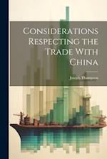 Considerations Respecting the Trade With China 