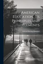 American Education, Its Principles and Elements 