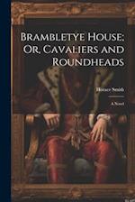 Brambletye House; Or, Cavaliers and Roundheads: A Novel 