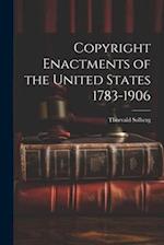 Copyright Enactments of the United States 1783-1906 