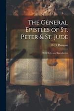 The General Epistles of St. Peter & St. Jude: With Notes and Introduction 