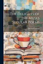 The Delights of the Muses Secular Poems 