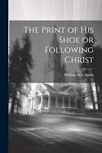 The Print of his Shoe or Following Christ 