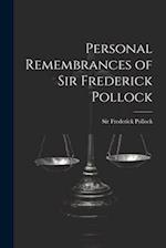 Personal Remembrances of Sir Frederick Pollock 