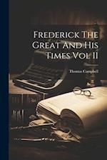 Frederick The Great And His Times Vol II 