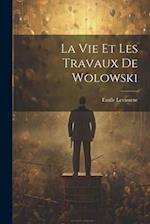 La Vie et les Travaux de Wolowski 