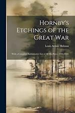 Hornby's Etchings of the Great War: With a Complete Authoritative List of All His Plates (1906-1920) 