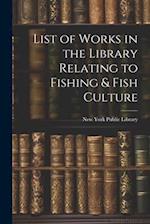 List of Works in the Library Relating to Fishing & Fish Culture 