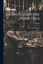 La Photogravure Pour Tous: Manuel Pratique 