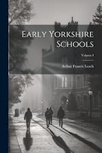 Early Yorkshire Schools; Volume I 