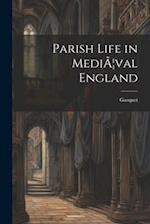 Parish Life in MediÃ¦val England 