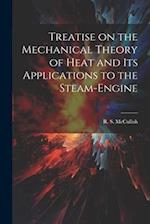 Treatise on the Mechanical Theory of Heat and its Applications to the Steam-Engine 