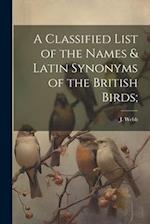 A Classified List of the Names & Latin Synonyms of the British Birds; 