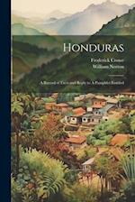Honduras: A Record of Facts and Reply to A Pamphlet Entitled 