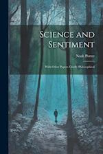Science and Sentiment: With Other Papers Chiefly Philosophical 