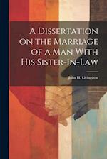 A Dissertation on the Marriage of a Man With his Sister-In-Law 