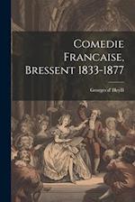 Comedie Francaise, Bressent 1833-1877