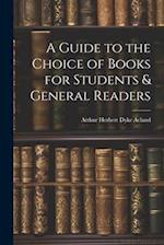 A Guide to the Choice of Books for Students & General Readers 