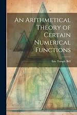 An Arithmetical Theory of Certain Numerical Functions 