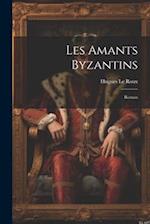 Les amants byzantins; roman