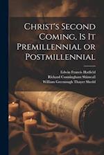 Christ's Second Coming, Is It Premillennial or Postmillennial 
